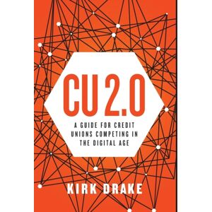 Lioncrest Publishing Cu 2.0 : A Guide For Credit Unions Competing In The Digital Age Lioncrest Publishing Cu 2.0 : A Guide For Credit Unions Competing In The Digital Age