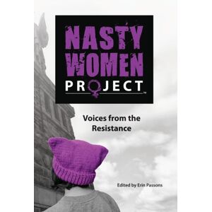 Gatekeeper Press The Nasty Women Project : Voices From The Resistance Gatekeeper Press The Nasty Women Project : Voices From The Resistance