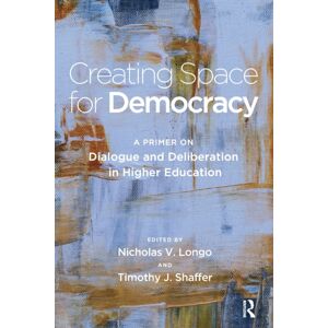 Taylor & Francis Inc Creating Space For Democracy : A Primer On Dialogue And Deliberation In Higher Education Taylor & Francis Inc Creating Space For Democracy : A Primer On Dialogue And Deliberation In Higher Education