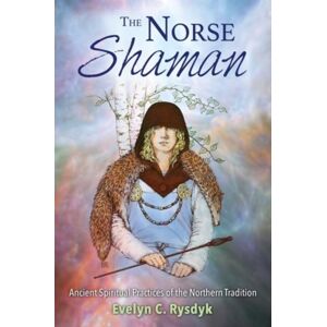 Inner Traditions Bear and Company The Norse Shaman : Ancient Spiritual Practices Of The Northern Tradition Inner Traditions Bear and Company The Norse Shaman : Ancient Spiritual Practices Of The Northern Tradition