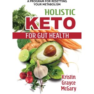 Inner Traditions Bear and Company Holistic Keto For Gut Health : A Program For Resetting Your Metabolism Inner Traditions Bear and Company Holistic Keto For Gut Health : A Program For Resetting Your Metabolism