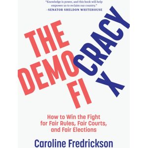 The New Press The Democracy Fix : How To Win The Fight For Fair Rules, Fair Courts, And Fair Elections The New Press The Democracy Fix : How To Win The Fight For Fair Rules, Fair Courts, And Fair Elections