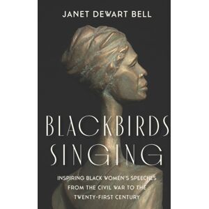 The New Press Blackbirds Singing : Inspiring Black Women'S Speeches From The Civil War To The Twenty-First Century The New Press Blackbirds Singing : Inspiring Black Women'S Speeches From The Civil War To The Twenty-First Century