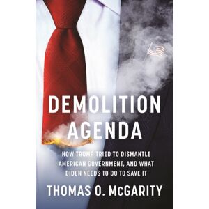 The New Press Demolition Agenda : How Trump Tried To Dismantle American Government, And What Biden Needs To Do To Save It The New Press Demolition Agenda : How Trump Tried To Dismantle American Government, And What Biden Needs To Do To Save It