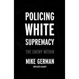 The New Press Policing White Supremacy : The Enemy Within The New Press Policing White Supremacy : The Enemy Within