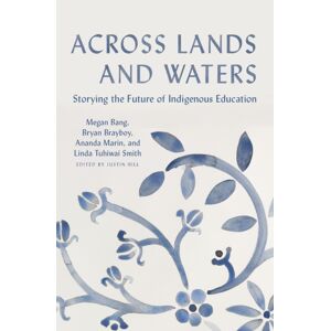 The New Press Across Lands And Waters : Storying The Future Of Indigenous Education The New Press Across Lands And Waters : Storying The Future Of Indigenous Education