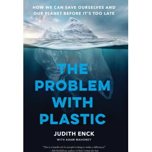 The New Press The Problem With Plastic : How We Can Save Ourselves And Our Planet Before It'S Too Late The New Press The Problem With Plastic : How We Can Save Ourselves And Our Planet Before It'S Too Late