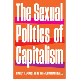 The New Press The Sexual Politics Of Capitalism : A Global History, 19802025 The New Press The Sexual Politics Of Capitalism : A Global History, 19802025