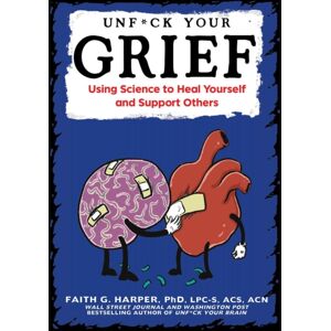 Microcosm Publishing Unfuck Your Grief : Using Science To Heal Yourself And Support Others Microcosm Publishing Unfuck Your Grief : Using Science To Heal Yourself And Support Others