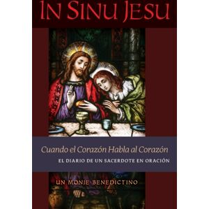 Angelico Press In Sinu Jesu : Cuando El Corazon Habla Al Corazon-El Diario De Un Sacerdote En Oracion (Spanish Edition) Angelico Press In Sinu Jesu : Cuando El Corazon Habla Al Corazon-El Diario De Un Sacerdote En Oracion (Spanish Edition)
