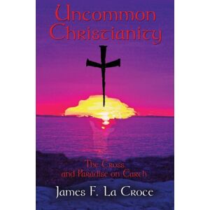 Booklocker Inc.,US Uncommon Meditations : The Cross And Paradise On Earth Booklocker Inc.,US Uncommon Meditations : The Cross And Paradise On Earth