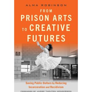 Skyhorse Publishing From Prison Arts To Creative Futures : Saving Public Dollars By Reducing Incarceration And Recidivism Skyhorse Publishing From Prison Arts To Creative Futures : Saving Public Dollars By Reducing Incarceration And Recidivism