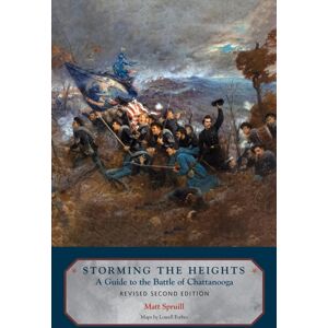 University of Tennessee Press Storming The Heights : A Guide To The Battle Of Chattanooga University of Tennessee Press Storming The Heights : A Guide To The Battle Of Chattanooga