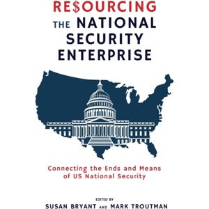 Cambria Press Resourcing The National Security Enterprise : Connecting The Ends And Means Of Us National Security Cambria Press Resourcing The National Security Enterprise : Connecting The Ends And Means Of Us National Security