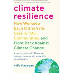 North Atlantic Books,U.S. Climate Resilience : How We Keep Each Other Safe, Care For Our Communities, And Fight Back Against Climate Change North Atlantic Books,U.S. Climate Resilience : How We Keep Each Other Safe, Care For Our Communities, And Fight Back Against Climate Change