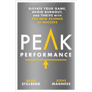 Rodale Press Peak Performance : Elevate Your Game, Avoid Burnout, And Thrive With The Science Of Success Rodale Press Peak Performance : Elevate Your Game, Avoid Burnout, And Thrive With The Science Of Success