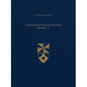 Emmaus Academic Commentary On Metaphysics, Books 1-6 Emmaus Academic Commentary On Metaphysics, Books 1-6