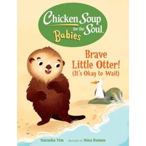 Charlesbridge Publishing,U.S. Chicken Soup For The Soul Babies: Brave Little Otter! (Its Okay To Wait) Charlesbridge Publishing,U.S. Chicken Soup For The Soul Babies: Brave Little Otter! (Its Okay To Wait)