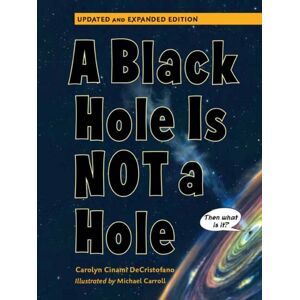 Charlesbridge Publishing,U.S. A Black Hole Is Not A Hole : Updated Edition Charlesbridge Publishing,U.S. A Black Hole Is Not A Hole : Updated Edition