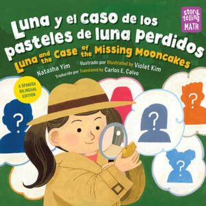 Charlesbridge Publishing,U.S. Luna Y El Caso De Los Pasteles De Luna Perdidos / Luna And The Case Of The Missing Mooncakes (Spanish Bilingual Edition) Charlesbridge Publishing,U.S. Luna Y El Caso De Los Pasteles De Luna Perdidos / Luna And The Case Of The Missing Mooncakes (Spanish Bilingual Edition)