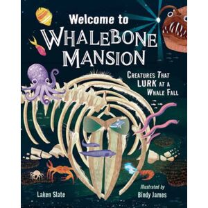 Charlesbridge Publishing,U.S. Welcome To Whalebone Mansion : Creatures That Lurk At A Whale Fall Charlesbridge Publishing,U.S. Welcome To Whalebone Mansion : Creatures That Lurk At A Whale Fall
