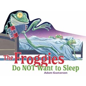 Charlesbridge Publishing,U.S. The Froggies Do Not Want To Sleep Charlesbridge Publishing,U.S. The Froggies Do Not Want To Sleep