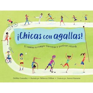 Charlesbridge Publishing,U.S. ¡chicas Con Agallas! (Spanish Edition) : El Camino A Romper Barreras Y Quebrar Records Charlesbridge Publishing,U.S. ¡chicas Con Agallas! (Spanish Edition) : El Camino A Romper Barreras Y Quebrar Records