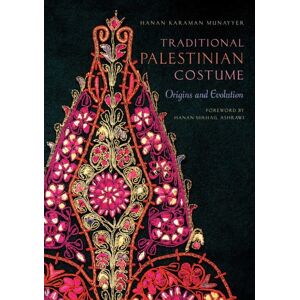 Interlink Publishing Group, Inc Traditional Palestinian Costume : Origins And Evolution Interlink Publishing Group, Inc Traditional Palestinian Costume : Origins And Evolution