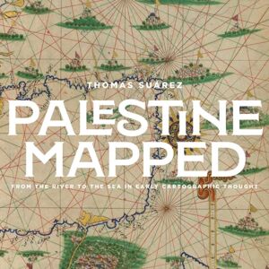 Interlink Publishing Group, Inc Palestine Mapped : From The River To The Sea In Early Geographic Thought Interlink Publishing Group, Inc Palestine Mapped : From The River To The Sea In Early Geographic Thought