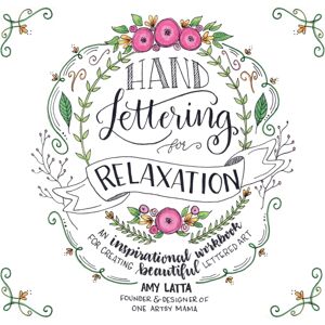 Page Street Publishing Co. Hand Lettering For Relaxation : An Inspirational Workbook For Creating Beautiful Lettered Art Page Street Publishing Co. Hand Lettering For Relaxation : An Inspirational Workbook For Creating Beautiful Lettered Art