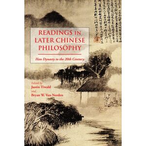Hackett Publishing Co, Inc Readings In Later Chinese Philosophy : Han To The 20th Century Hackett Publishing Co, Inc Readings In Later Chinese Philosophy : Han To The 20th Century