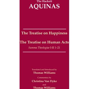 Hackett Publishing Co, Inc The Treatise On Happiness : The Treatise On Human Acts Hackett Publishing Co, Inc The Treatise On Happiness : The Treatise On Human Acts