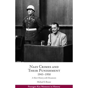 Hackett Publishing Co, Inc Nazi Crimes And Their Punishment, 1943-1950 : A Short History With Documents Hackett Publishing Co, Inc Nazi Crimes And Their Punishment, 1943-1950 : A Short History With Documents
