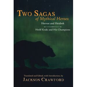Hackett Publishing Co, Inc Two Sagas Of Mythical Heroes : Hervor And Heidrek And Hrlf Kraki And His Champions Hackett Publishing Co, Inc Two Sagas Of Mythical Heroes : Hervor And Heidrek And Hrlf Kraki And His Champions