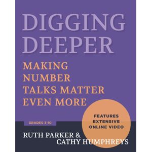 Taylor & Francis Inc Digging Deeper : Making Number Talks Matter Even More, Grades 3-10 Taylor & Francis Inc Digging Deeper : Making Number Talks Matter Even More, Grades 3-10