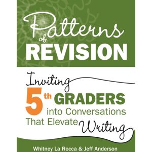 Taylor & Francis Inc Patterns Of Revision, Grade 5 : Inviting 5th Graders Into Conversations That Elevate Writing Taylor & Francis Inc Patterns Of Revision, Grade 5 : Inviting 5th Graders Into Conversations That Elevate Writing