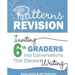 Taylor & Francis Inc Patterns Of Revision, Grade 6 : Inviting 6th Graders Into Conversations That Elevate Writing Taylor & Francis Inc Patterns Of Revision, Grade 6 : Inviting 6th Graders Into Conversations That Elevate Writing