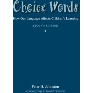 Taylor & Francis Inc Choice Words : How Our Language Affects Children’s Learning Taylor & Francis Inc Choice Words : How Our Language Affects Children’s Learning