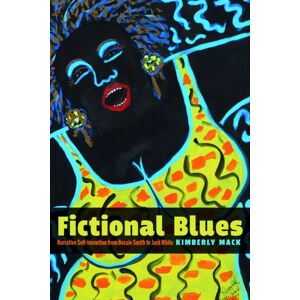 University of Massachusetts Press Fictional Blues : Narrative Self-Invention From Bessie Smith To Jack White University of Massachusetts Press Fictional Blues : Narrative Self-Invention From Bessie Smith To Jack White
