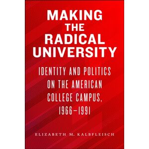 University of Massachusetts Press Making The Radical University : Identity And Politics On The American College Campus, 1966-1991 University of Massachusetts Press Making The Radical University : Identity And Politics On The American College Campus, 1966-1991