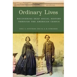 University of Massachusetts Press Ordinary Lives : Recovering Deaf Social History Through The American Census University of Massachusetts Press Ordinary Lives : Recovering Deaf Social History Through The American Census