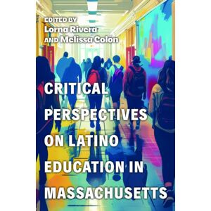 University of Massachusetts Press Critical Perspectives On Latino Education In Massachusetts University of Massachusetts Press Critical Perspectives On Latino Education In Massachusetts