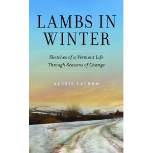 University of Massachusetts Press Lambs In Winter : Sketches Of A Vermont Life Through Seasons Of Change University of Massachusetts Press Lambs In Winter : Sketches Of A Vermont Life Through Seasons Of Change