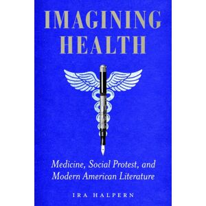 University of Massachusetts Press Imagining Health : Medicine, Social Protest, And Modern American Literature University of Massachusetts Press Imagining Health : Medicine, Social Protest, And Modern American Literature