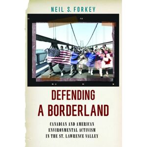 University of Massachusetts Press Defending A Borderland : Canadian And American Environmental Activism In The St. Lawrence Valley University of Massachusetts Press Defending A Borderland : Canadian And American Environmental Activism In The St. Lawrence Valley