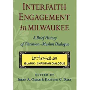 Marquette University Press Interfaith Engagement In Milwaukee : A Brief History Of Christian-Muslim Dialogue Marquette University Press Interfaith Engagement In Milwaukee : A Brief History Of Christian-Muslim Dialogue