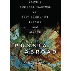 Georgetown University Press Russia Abroad : Driving Regional Fracture In Post-Communist Eurasia And Beyond Georgetown University Press Russia Abroad : Driving Regional Fracture In Post-Communist Eurasia And Beyond