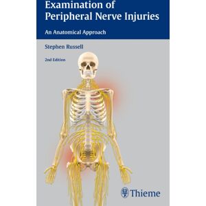 Thieme Medical Publishers Inc Examination Of Peripheral Nerve Injuries: An Anatomical Approach Thieme Medical Publishers Inc Examination Of Peripheral Nerve Injuries: An Anatomical Approach