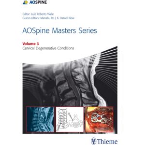 Thieme Medical Publishers Inc Aospine Masters Series Volume 3: Cervical Degenerative Conditions Thieme Medical Publishers Inc Aospine Masters Series Volume 3: Cervical Degenerative Conditions