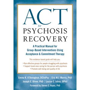 New Harbinger Publications Act For Psychosis Recovery : A Practical Manual For Groupbased Interventions Using Acceptance And Commitment Therapy New Harbinger Publications Act For Psychosis Recovery : A Practical Manual For Groupbased Interventions Using Acceptance And Commitment Therapy